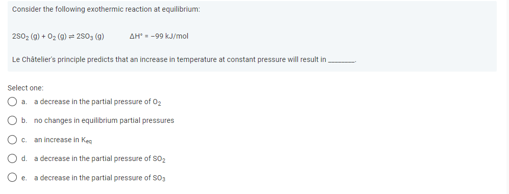 Consider The Following Exothermic Reaction At Equilibrium 2so2 G O G 2so3 G Ah 99 Kj Mol Le Chatelier S P 1