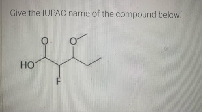 Give The Iupac Name Of The Compound Below Ho Give The Iupac Name Of The Compound Below Oh 1