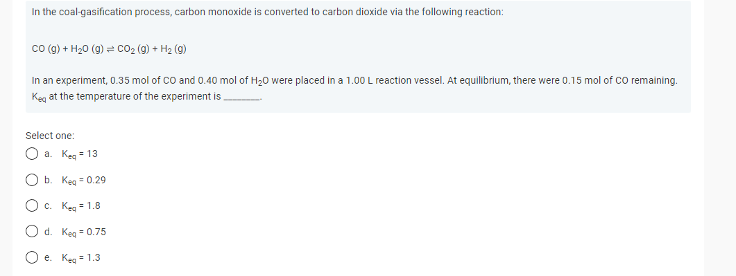 In The Coal Gasification Process Carbon Monoxide Is Converted To Carbon Dioxide Via The Following Reaction Co G H 1