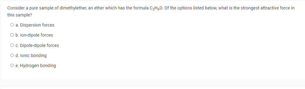 Consider A Pure Sample Of Dimethylether An Ether Which Has The Formula C H5o Of The Options Listed Below What Is The 1