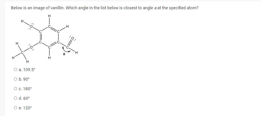 Below Is An Image Of Vanillin Which Angle In The List Below Is Closest To Angle A At The Specified Atom H H H H A 109 1