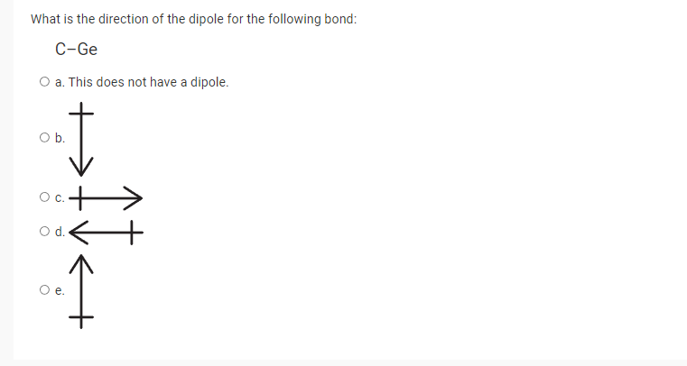 What Is The Direction Of The Dipole For The Following Bond C Ge O A This Does Not Have A Dipole T O B O C O D O E 1