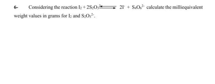 Considering The Reaction I 2s O3 Weight Values In Grams For 12 And S 03 6 21 S406 Calculate The Milliequivalent 1