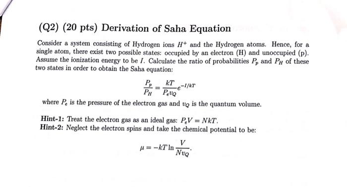 Q2 20 Pts Derivation Of Saha Equation Consider A System Consisting Of Hydrogen Ions H And The Hydrogen Atoms Hence 1