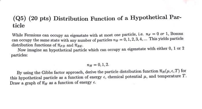 Q5 20 Pts Distribution Function Of A Hypothetical Par Ticle While Fermions Can Occupy An Eigenstate With At Most On 1