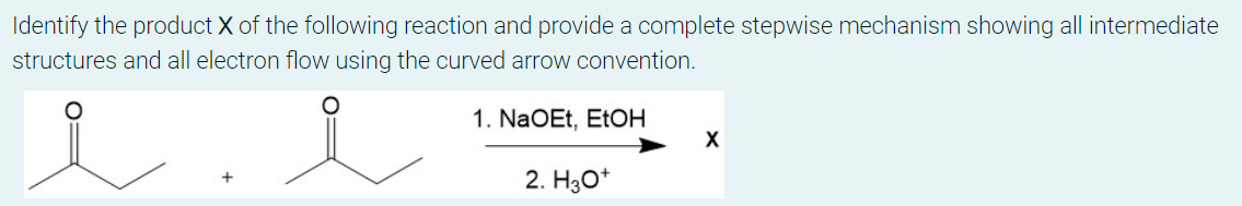 Identify The Product X Of The Following Reaction And Provide A Complete Stepwise Mechanism Showing All Intermediate Stru 1