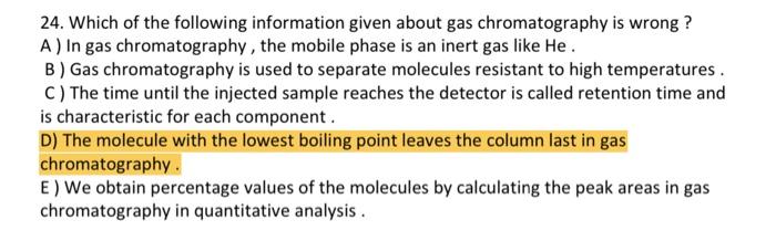 24 Which Of The Following Information Given About Gas Chromatography Is Wrong A In Gas Chromatography The Mobile Pha 1