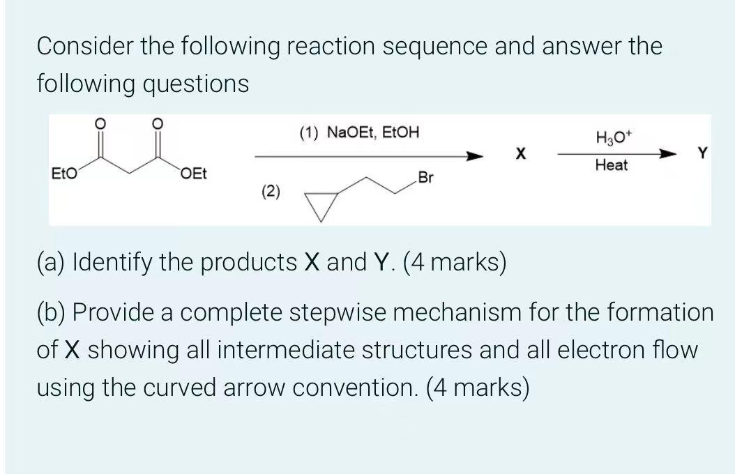 Consider The Following Reaction Sequence And Answer The Following Questions Eto Oet 2 1 Naoet Etoh Br X H3o Heat 1