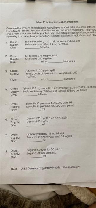 More Practice Medication Problems Compute The Amount Of Medication You Will Give To Administer One Dose Of The Fo The Fo 1