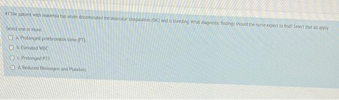47 The Patient With Leukemia Has Acute Disseminated Intravascular Coagulation Dig And Is Bleeding What Diagnostic Find 1