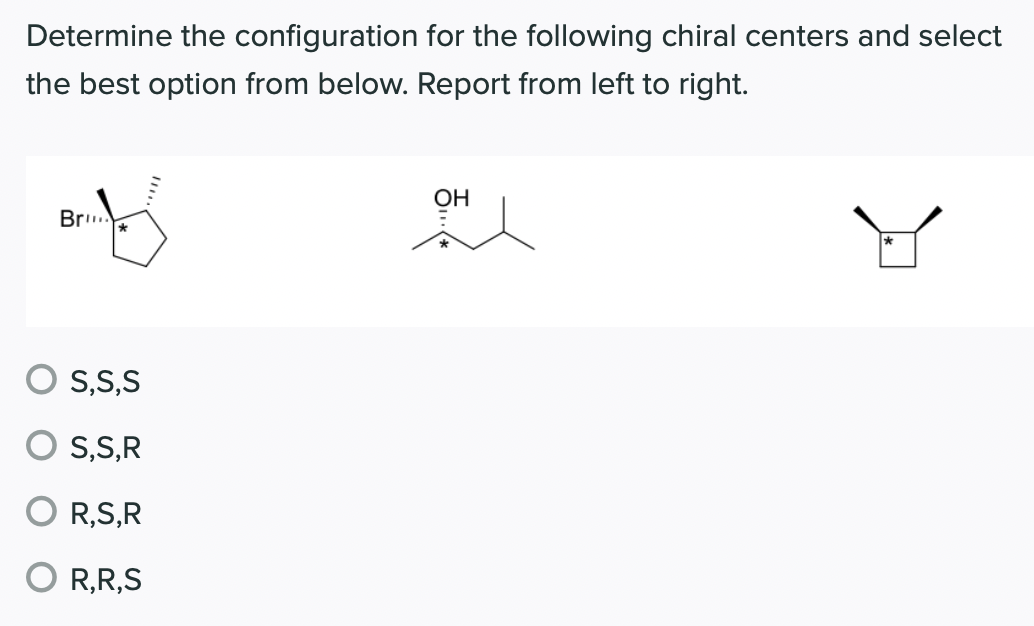 Determine The Configuration For The Following Chiral Centers And Select The Best Option From Below Report From Left To 1
