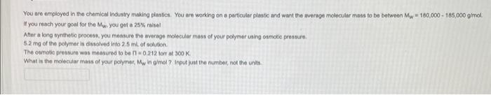 You Are Employed In The Chemical Industry Making Plastics You Are Working On A Particular Plastic And Want The Average 1