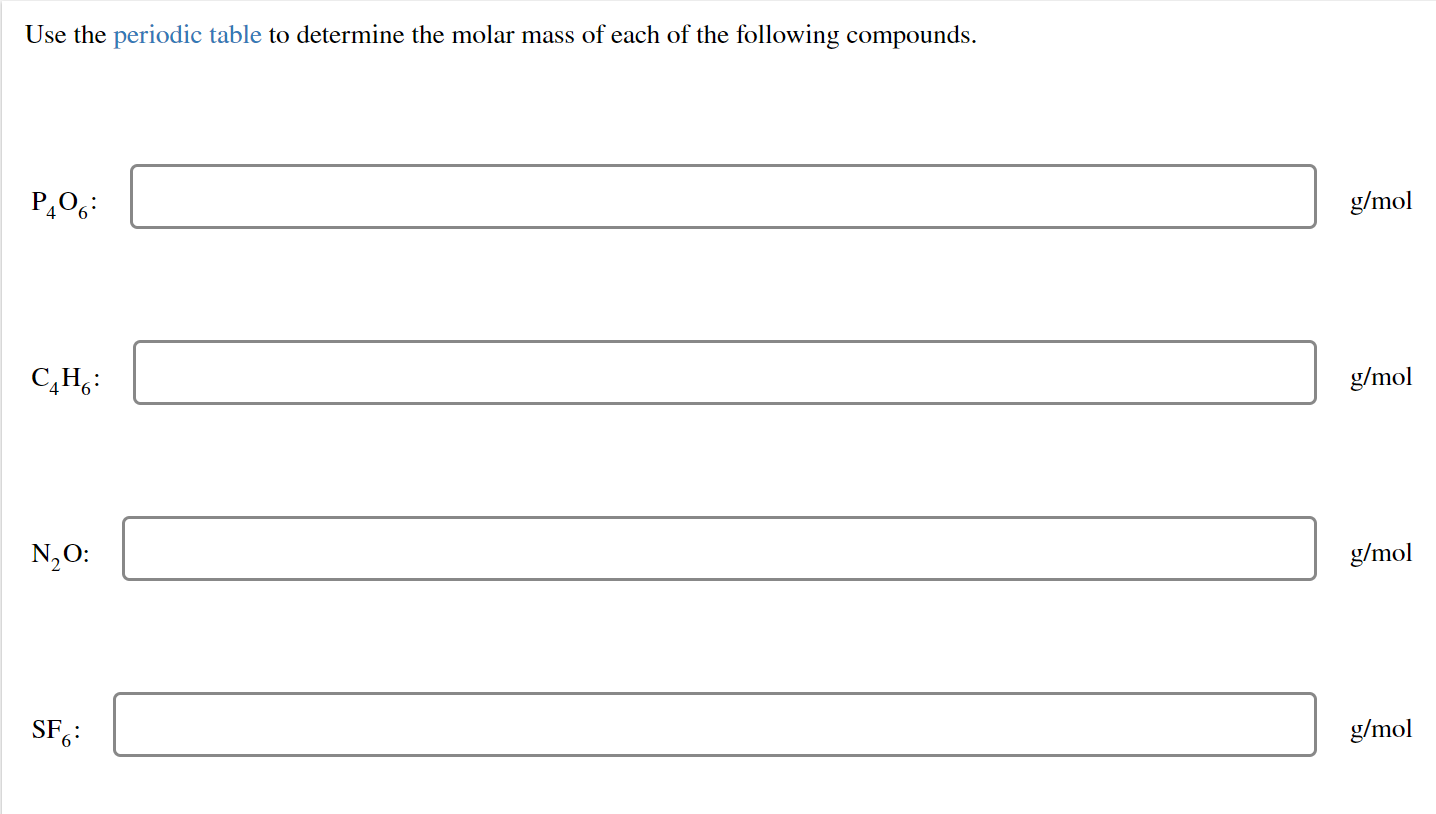 Use The Periodic Table To Determine The Molar Mass Of Each Of The Following Compounds P 06 C H N O Sf G Mol G Mol 1