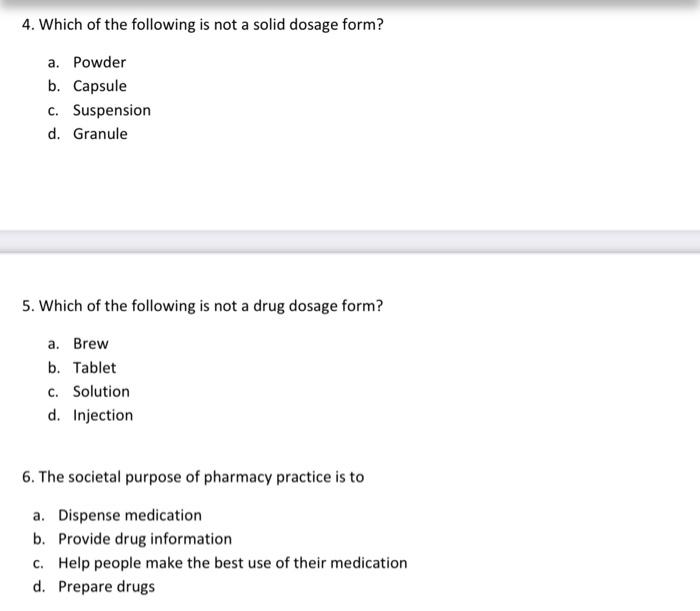 4 Which Of The Following Is Not A Solid Dosage Form A Powder B Capsule C Suspension D Granule 5 Which Of The Foll 1