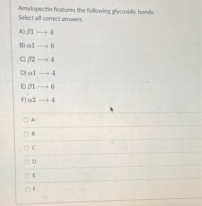 Amylopectin Features The Following Glycosidic Bonds Select All Correct Answers A 314 B Al 6 C 324 D Al 4 E B16 1
