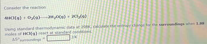 Consider The Reaction Hci G Nh3 G Nh4cl S Using Standard Thermodynamic Data At 298k Calculate The Entropy Change F 2