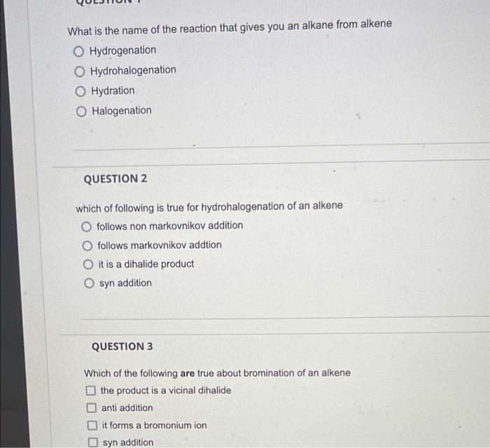 What Is The Name Of The Reaction That Gives You An Alkane From Alkene O Hydrogenation O Hydrohalogenation O Hydration O 1
