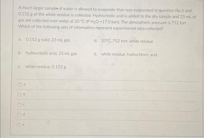 A Much Larger Sample Of Water Is Allowed To Evaporate Than Was Evaporated In Question No 1 And 0 152 G Of The White Resi 1