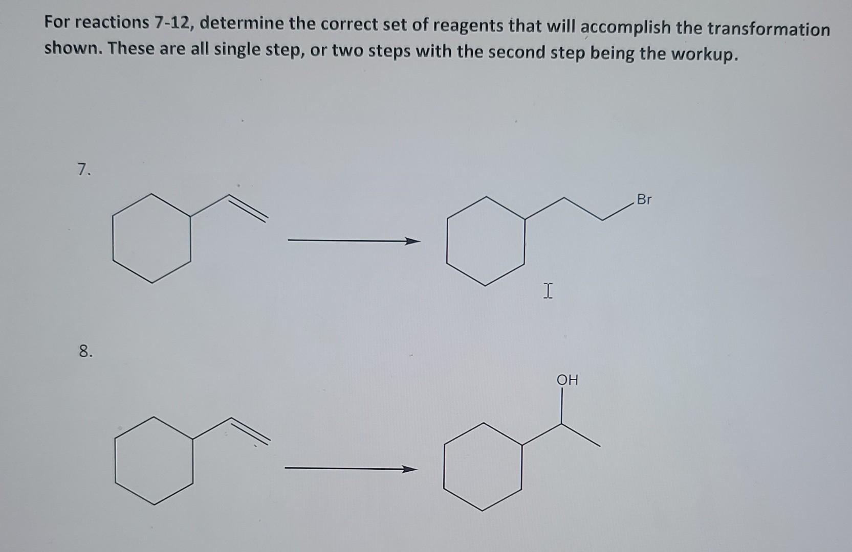 For Reactions 7 12 Determine The Correct Set Of Reagents That Will Accomplish The Transformation Shown These Are All S 1