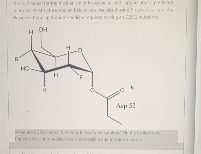 The Sn2 Model For The Mechanism Of Lysozyme Gained Support After A Predicted Intermediate Structure Shown Below Was Vi 1