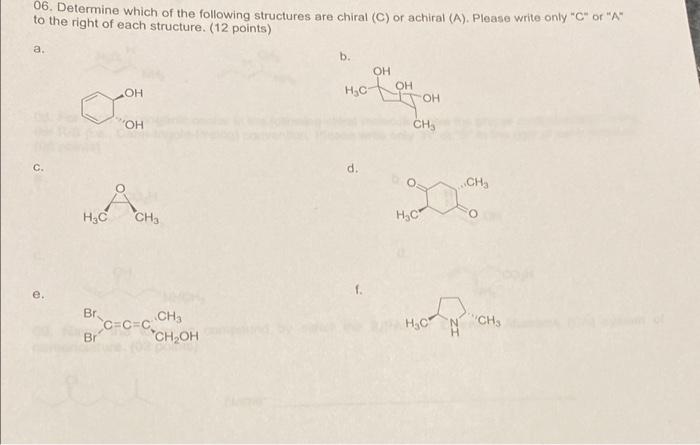 06 Determine Which Of The Following Structures Are Chiral C Or Achiral A Please Write Only C Or A To The Right 1