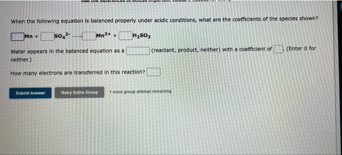 Use Uie Eines Were Mg S When The Following Equation Is Balanced Properly Under Acidic Conditions What Are The Coefficie 1