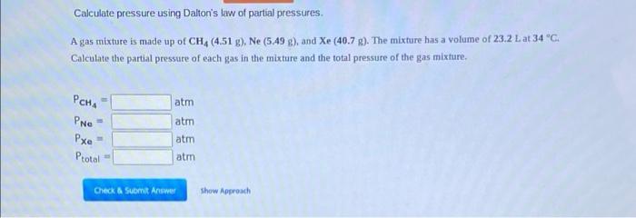 Calculate Pressure Using Dalton S Law Of Partial Pressures A Gas Mixture Is Made Up Of Ch4 4 51 G Ne 5 49 G And X 1
