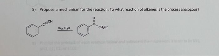 5 Propose A Mechanism For The Reaction To What Reaction Of Alkenes Is The Process Analogous Cech Br H O Ch Br 1