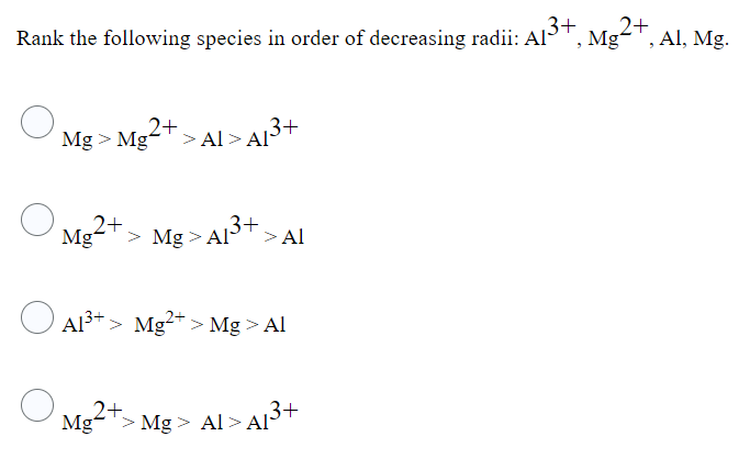 Rank The Following Species In Order Of Decreasing Radii Al Mg2 Al Mg Mg Mg 2 2 Mg Al A1 Mg Al Al M 1