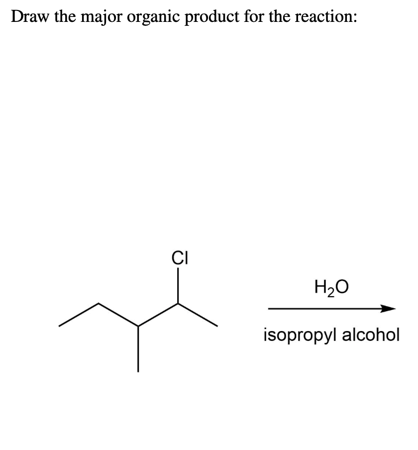 Draw The Major Organic Product For The Reaction Ci H O Isopropyl Alcohol 1
