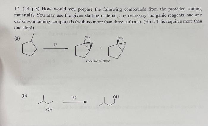 17 14 Pts How Would You Prepare The Following Compounds From The Provided Starting Materials You May Use The Given S 1