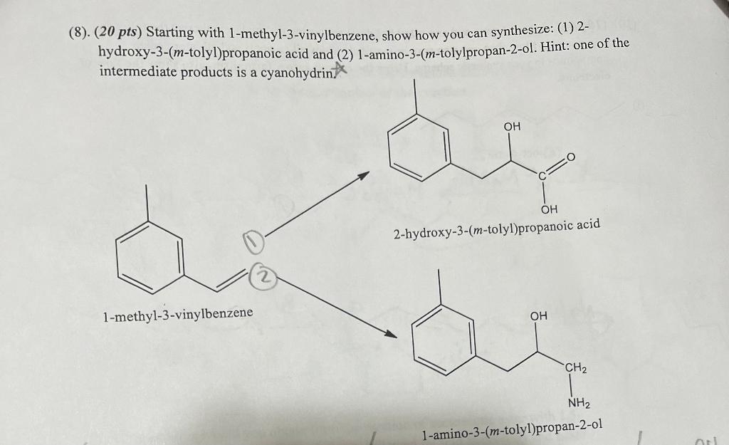 8 20 Pts Starting With 1 Methyl 3 Vinylbenzene Show How You Can Synthesize 1 2 Hydroxy 3 M Tolyl Propanoic Ac 1