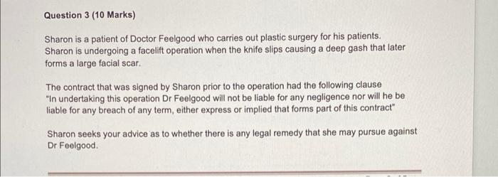 Question 3 10 Marks Sharon Is A Patient Of Doctor Feelgood Who Carries Out Plastic Surgery For His Patients Sharon Is 1