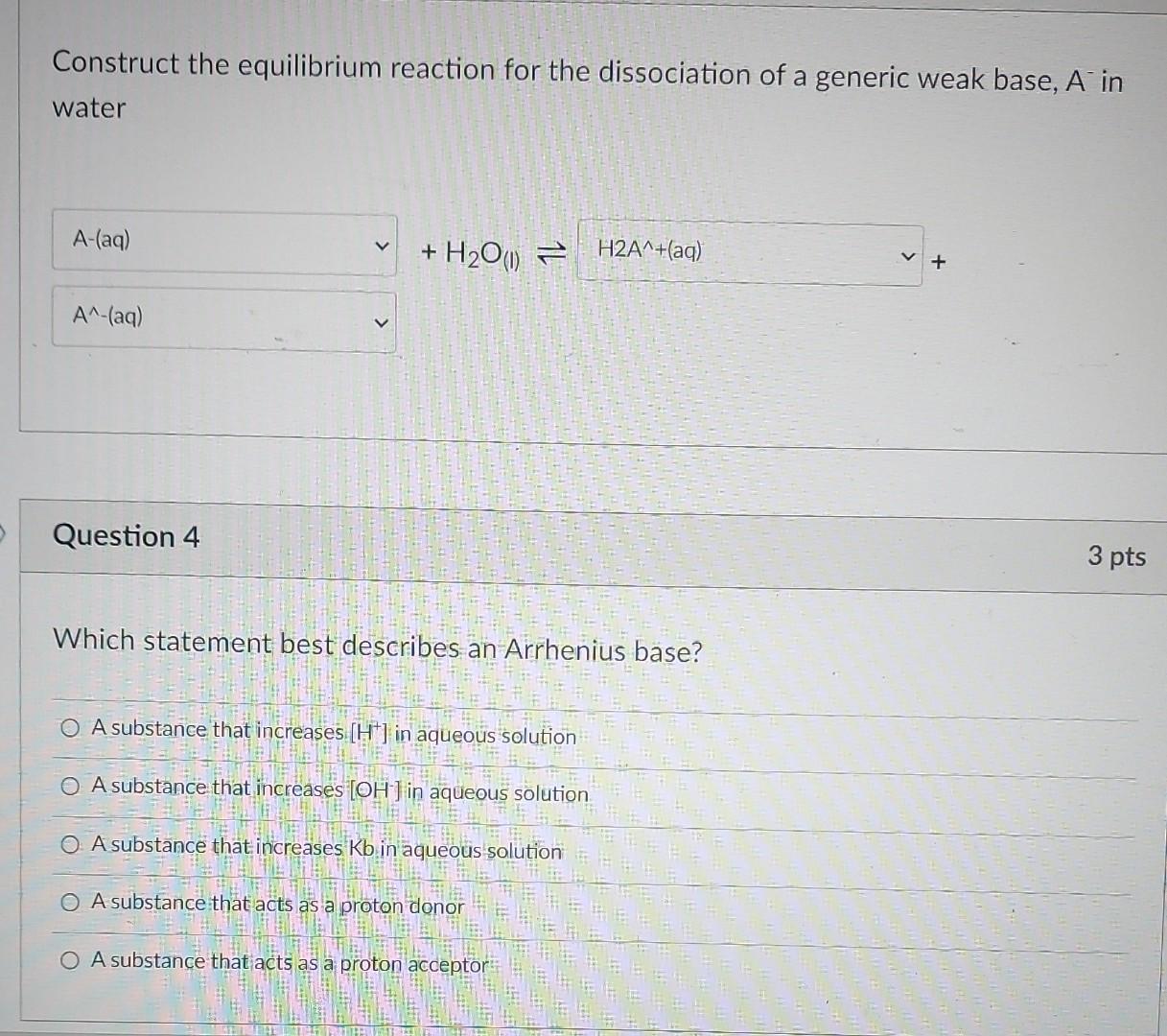 Construct The Equilibrium Reaction For The Dissociation Of A Generic Weak Base A In Water A Aq A Aq Question 4 V 1