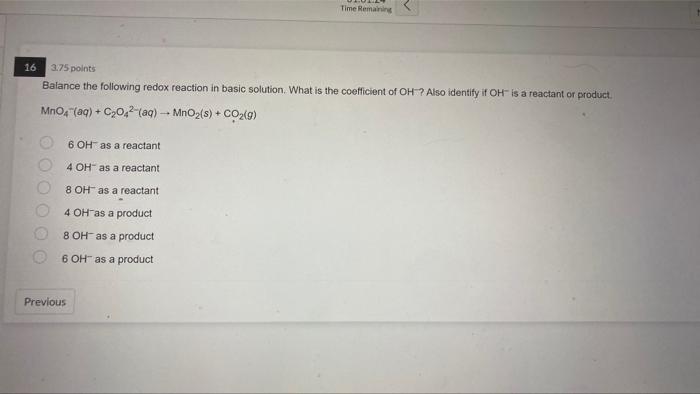 16 3 75 Points Balance The Following Redox Reaction In Basic Solution What Is The Coefficient Of Oh Also Identify If 1