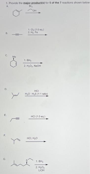 1 Provide The Major Product S For 5 Of The 7 Reactions Shown Below A Br B U D E F Me Y Oh 1 Cl 1 0 Eq 2 H 1