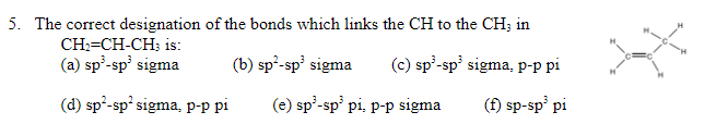 5 The Correct Designation Of The Bonds Which Links The Ch To The Ch3 In Ch Ch Ch3 Is A Sp Sp Sigma B Sp Sp Si 1