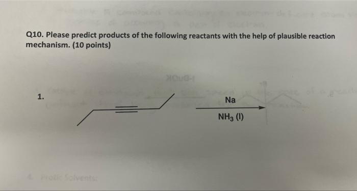 Q10 Please Predict Products Of The Following Reactants With The Help Of Plausible Reaction Mechanism 10 Points 1 Na 1