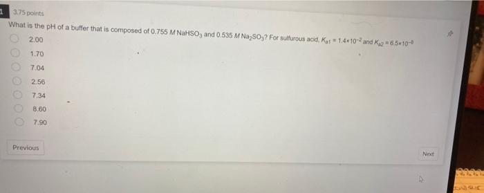 3 75 Points What Is The Ph Of A Buffer That Is Composed Of 0 755 M Nahso3 And 0 535 M Na So For Sulfurous Acid Kat 1 1