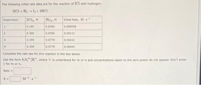 The Following Initial Rate Data Are For The Reaction Of Ici With Hydrogen 2ic1 H I 2hcl Experiment 1 2 3 4 Ici M 0 1