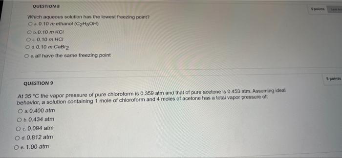 Question 8 Which Aqueous Solution Has The Lowest Freezing Point O A 0 10 M Ethanol C H5oh O B 0 10 M Kci Oc 0 10 M 1