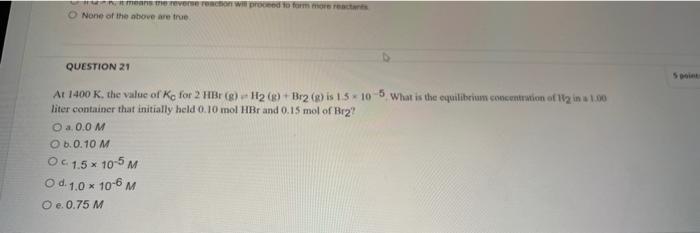 It Means The Reverse Reaction Will Proceed To Form More Reactants O None Of The Above Are True Question 21 At 1400 K T 1