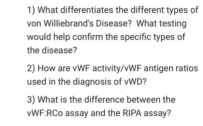 1 What Differentiates The Different Types Of Von Williebrand S Disease What Testing Would Help Confirm The Specific Ty 1