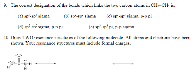 9 The Correct Designation Of The Bonds Which Links The Two Carbon Atoms In Ch Ch Is A Sp Sp Sigma B Sp Sp Si 1