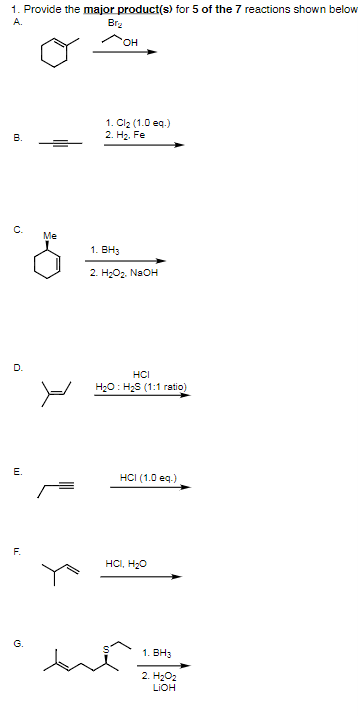 1 Provide The Major Product S For 5 Of The 7 Reactions Shown Below A Br B C D E F G Me Oh 1 Cl 1 0 Eq 2 1