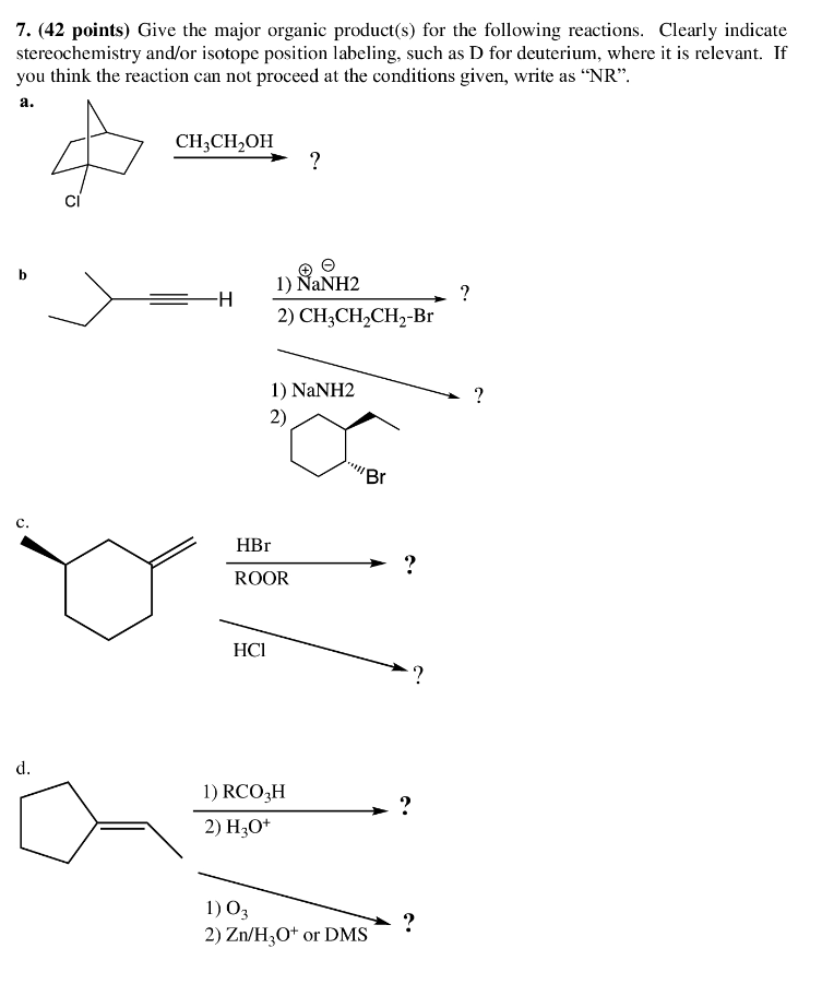 7 42 Points Give The Major Organic Product S For The Following Reactions Clearly Indicate Stereochemistry And Or Is 1
