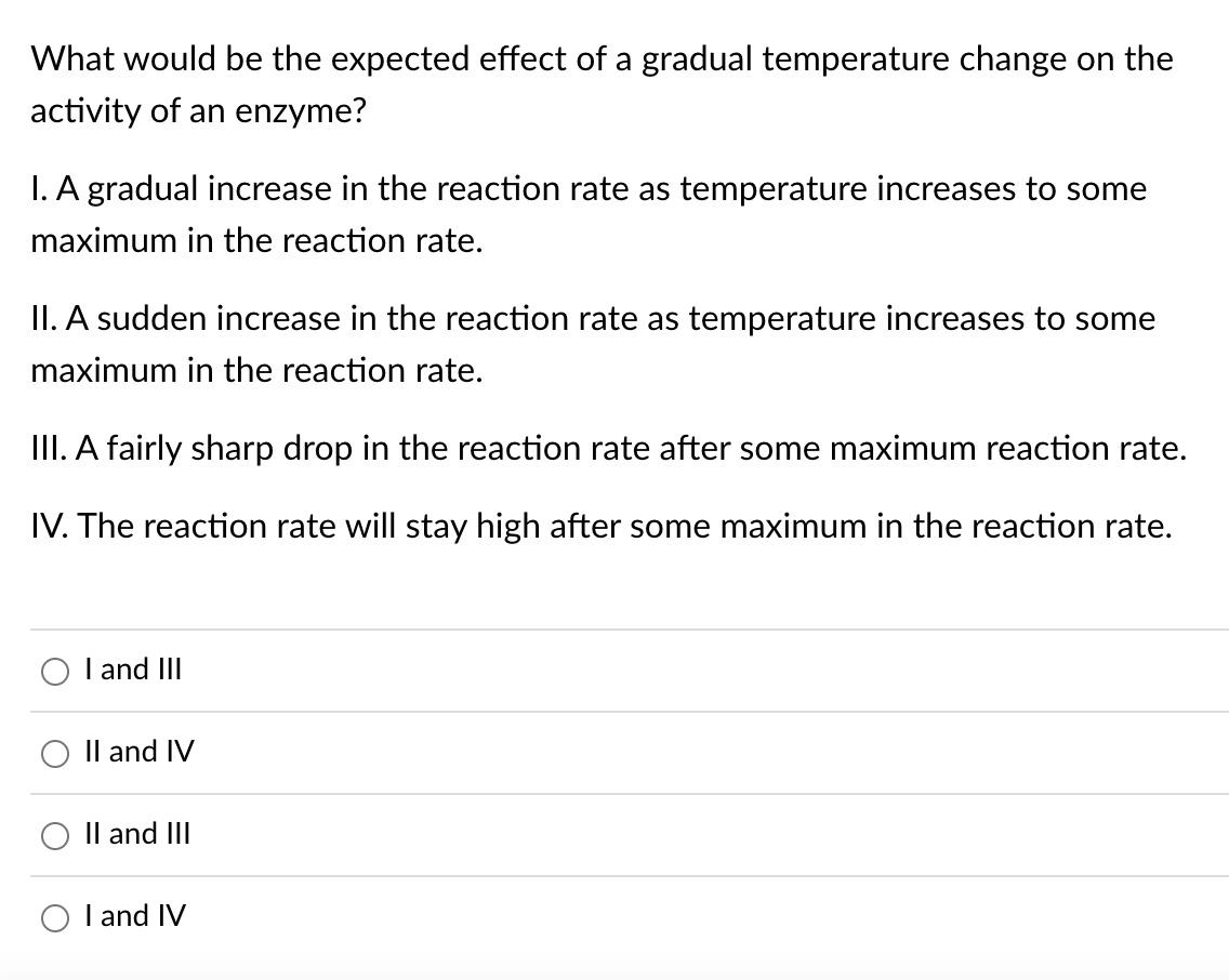 What Would Be The Expected Effect Of A Gradual Temperature Change On The Activity Of An Enzyme I A Gradual Increase In 1