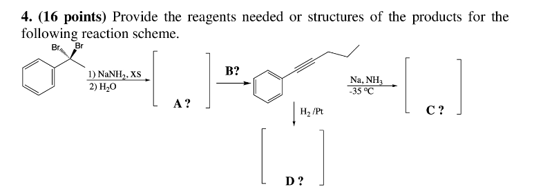 4 16 Points Provide The Reagents Needed Or Structures Of The Products For The Following Reaction Scheme Br Br 1 Nan 1
