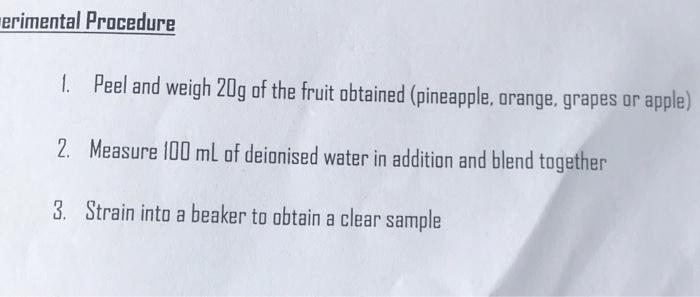 Erimental Procedure 1 Peel And Weigh 20g Of The Fruit Obtained Pineapple Orange Grapes Or Apple 2 Measure 100 Ml O 1