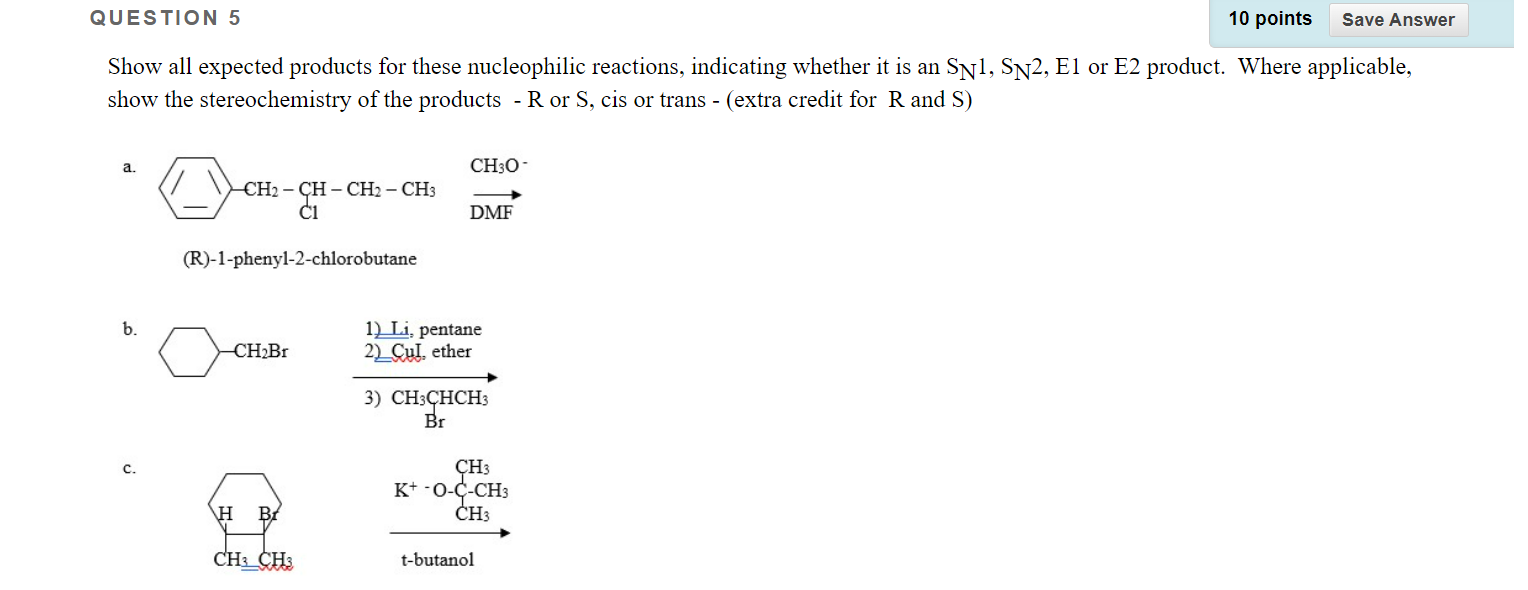10 Points Question 5 Show All Expected Products For These Nucleophilic Reactions Indicating Whether It Is An Sn1 Sn2 1